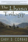 The Lhasa Trilogy - Gary D Conrad