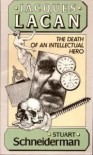 Jacques Lacan: The Death of an Intellectual Hero - Stuart Schneiderman