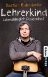 Lehrerkind: Lebenslänglich Pausenhof - Bastian Bielendorfer