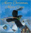 Merry Christmas, Merry Crow - Kathi Appelt, Jon Goodell