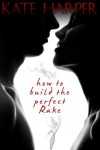 How To Build The Perfect Rake - Kate Harper