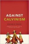Against Calvinism - Roger E. Olson