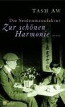 Die Seidenmanufaktur Zur schönen Harmonie - Tash Aw