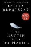 The Hunter and the Hunted (Otherworld Stories, #7.3, 10.5) - Kelley Armstrong