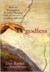 Godless: How an Evangelical Preacher Became One of America's Leading Atheists - Dan Barker