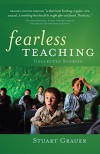 Fearless Teaching: Collected Stories - Stuart Grauer