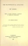 The Mathematical Analysis of Logic: Being an Essay Towards a Calculus of Deductive Reasoning - George Boole