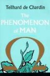 The Phenomenon of Man - Pierre Teilhard de Chardin