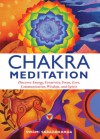 Chakra Meditation: Discover Energy, Creativity, Focus, Love, Communication, Wisdom, and Spirit - Swami Saradananda