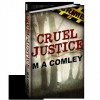 Cruel Justice (Lorne Simpkins, #1) - M.A. Comley,  Tania Tirraoro