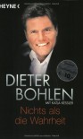 Nichts als die Wahrheit. (Taschenbuch) - Dieter Bohlen, Katja Kessler