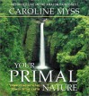 Your Primal Nature: Connecting with the Power of the Earth - Caroline Myss
