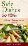 Side Dishes - 60 Great Recipes (Mama's Legacy Series) - Nancy N. Wilson