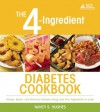 The 4-Ingredient Diabetes Cookbook - Nancy S. Hughes