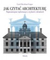 Jak czytać architekturę? Najważniejsze informacje o stylach i detalach - Carol Davidson Cragoe, Ewa Romkowska