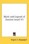 Myth and Legend of Ancient Israel Volume 3 - Angelo S. Rappoport