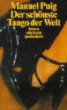 Der Schönste Tango Der Welt: Ein Fortsetzungsroman - Manuel Puig