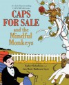 Caps for Sale and the Mindful Monkeys - Esphyr Slobodkina, Ann Marie Mulhearn Sayer, Esphyr Slobodkina
