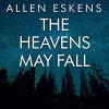 The Heavens May Fall - David Colacci, Amy McFadden, R.C. Bray, Allen Eskens