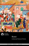 Collected Poetical Works of Rumi (Delphi Classics) (Delphi Poets Series Book 58) - Jalāl ad-Dīn Muhammad Rūmī, Rumi