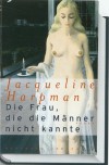 Die Frau, die die Männer nicht kannte - Jacqueline Harpman