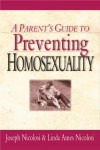 A Parent's Guide to Preventing Homosexuality - Joseph Nicholosi