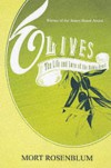 Olives: The Life and Lore of a Noble Fruit - Mort Rosenblum