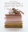Last-Minute Patchwork + Quilted Gifts - Joelle Hoverson