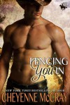 Fencing You In - Cheyenne McCray