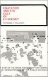 Education and the Cult of Efficiency - Raymond E. Callahan