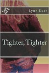 Tighter, Tighter - Lynn Kear