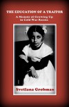The Education of a Traitor: A Memoir of Growing Up in Cold War Russia - Svetlana Grobman, Jenny McDonald