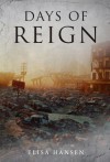 Days of Reign - Elisa M. Hansen