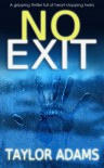NO EXIT a gripping thriller full of heart-stopping twists - William Taylor Adams