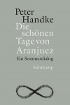 Die schönen Tage von Aranjuez - Peter Handke