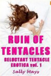 Ruin Of Tentacles (Reluctant Tentacle Erotica) (Secret Garden Tentacle Erotica 1) - Sally Mays