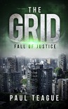 The Grid 1: Fall of Justice (The Grid Trilogy) - Paul Teague, Helen Fazal