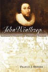 John Winthrop: America's Forgotten Founding Father - Francis J. Bremer