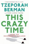 This Crazy Time: Living Our Environmental Challenge - Tzeporah Berman, Mark Leiren-Young