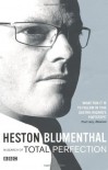 Total Perfection - Heston Blumenthal