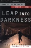 Leap into Darkness: Seven Years on the Run in Wartime Europe - Leo Bretholz, Michael Olesker