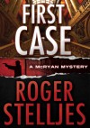 First Case a novella (a prequel) - Roger Stelljes