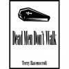 Dead Men Don't Walk - Terry Ravenscroft