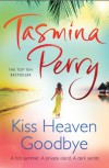 Kiss Heaven Goodbye - Tasmina Perry