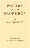 Poetry and Prophecy - N. Kershaw Chadwick