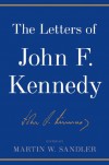 The Letters of John F. Kennedy - Martin W. Sandler
