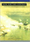 Now for the Contest: Coastal and Oceanic Naval Operations in the Civil War - William Roberts