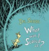 What Was I Scared Of? - Dr. Seuss