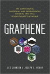 Graphene: The Superstrong, Superthin, and Superversatile Material That Will Revolutionize the World  - Joseph E. Meany, Les  Johnson