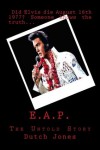 E.A.P.: The Untold Story - Dutch Jones